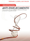 Anti-envejecimiento (eBook): Cómo retrasar el reloj biológico, aumentar la energía y mantener la agudeza mental